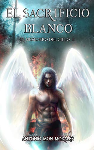El Sacrificio Blanco: La decisión de un maestro, una madre y un bebé (El Heredero del Cielo nº 2)