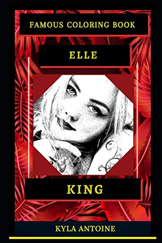 Elle King Famous Coloring Book: Whole Mind Regeneration and Untamed Stress Relief Coloring Book for Adults (Elle King Famous Coloring Books)
