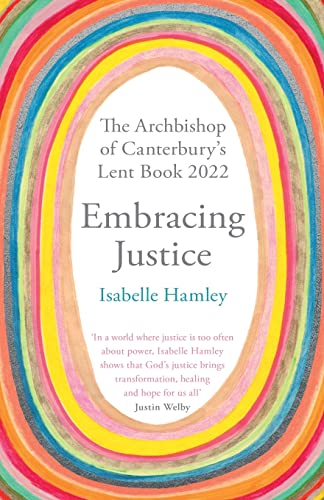 Embracing Justice: The Archbishop of Canterbury's Lent Book 2022