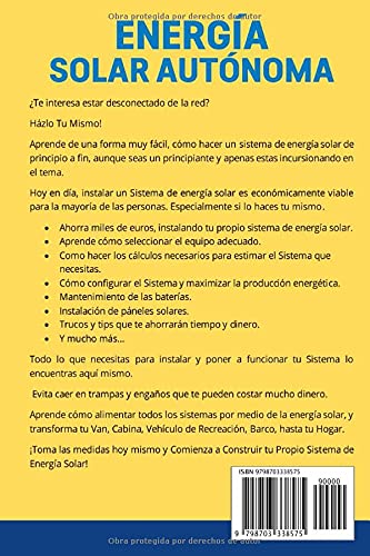 Energía Solar Autónoma: Cómo diseñar e instalar tu propio Sistema fotovoltaico de Energía Solar para el Hogar, Vans, Vehículos Recreativos, Cabinas, y Barcos – Gúia de fácil construcción