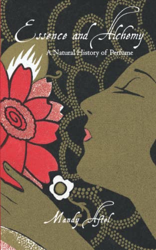 Essence and Alchemy: A Natural History of Perfume