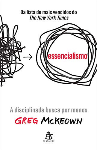 Essencialismo - A disciplinada busca por menos (Em Portugues do Brasil)
