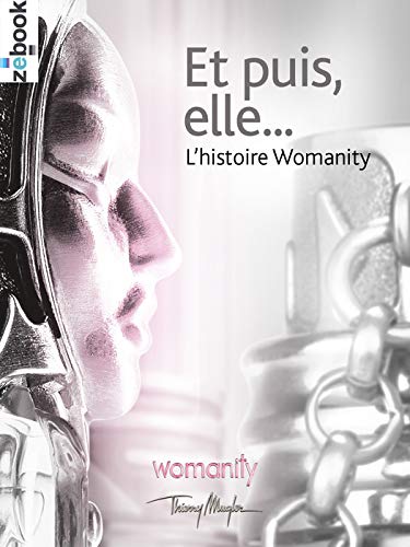 Et puis elle ...: L'histoire Womanity (French Edition)