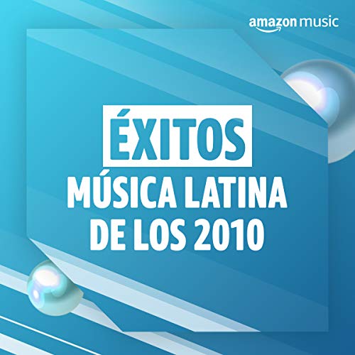 Éxitos música latina de los 2010