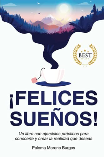 ¡Felices sueños!: Un libro con ejercicios prácticos para conocerte y crear la realidad que deseas