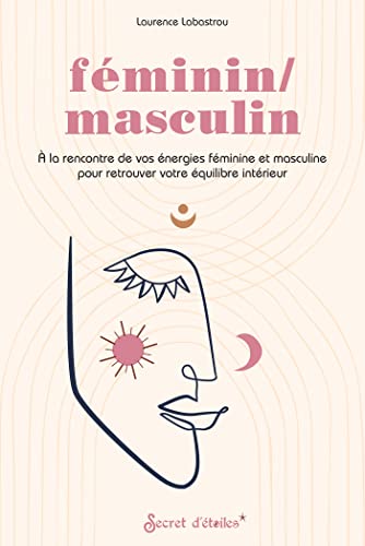 Féminin/masculin: À la rencontre de vos énergies féminine et masculine pour retrouver votre équilibre intérieur (Hors Collection eso) (French Edition)