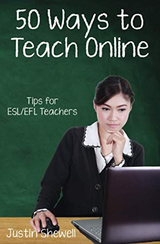 Fifty Ways to Teach Online: Tips for ESL/EFL Teachers (50 Ways to Teach English)