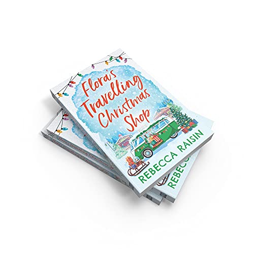 Flora's Travelling Christmas Shop: A new Christmas romantic comedy for 2021 from bestselling author Rebecca Raisin!