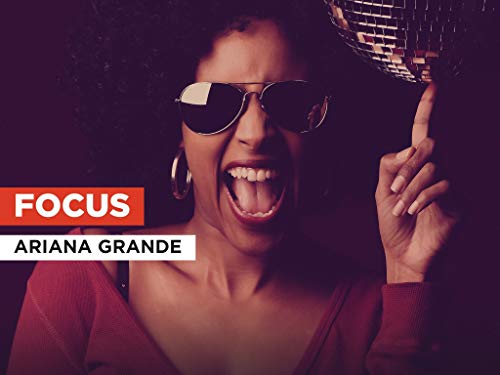 Focus al estilo de Ariana Grande