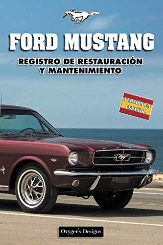 FORD MUSTANG: REGISTRO DE RESTAURACIÓN Y MANTENIMIENTO