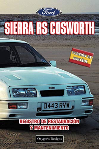 FORD SIERRA RS COSWORTH: REGISTRO DE RESTAURACIÓN Y MANTENIMIENTO