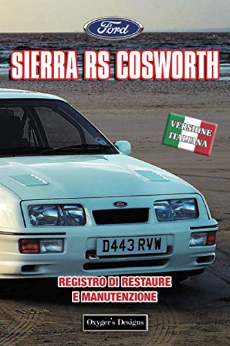 FORD SIERRA RS COSWORTH: REGISTRO DI RESTAURE E MANUTENZIONE