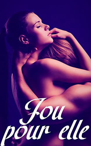 Fou pour elle : Romance erotique (French Edition)