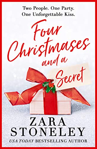 Four Christmases and a Secret: A heartwarming Christmas romantic comedy from the USA Today bestseller (The Zara Stoneley Romantic Comedy Collection, Book 5) (English Edition)