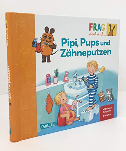 Frag doch mal ... die Maus!: Pipi, Pups und Zähneputzen: Erstes Sachwissen