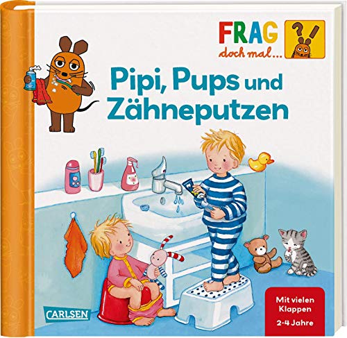 Frag doch mal ... die Maus!: Pipi, Pups und Zähneputzen: Erstes Sachwissen