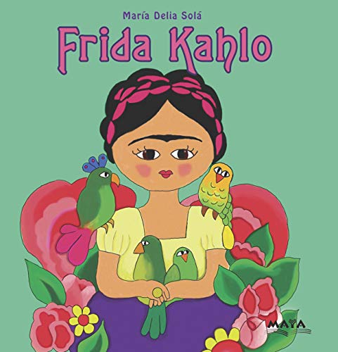 FRIDA KAHLO: biografías para niños (ARTISTAS PLÁSTICOS: BIOGRAFÍAS INFANTILES)