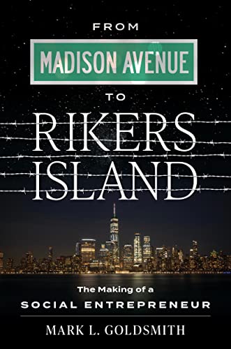 From Madison Avenue to Rikers Island: The Making of a Social Entrepreneur (English Edition)