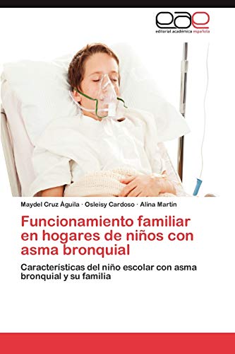 Funcionamiento Familiar En Hogares de Ninos Con Asma Bronquial: Características del niño escolar con asma bronquial y su familia
