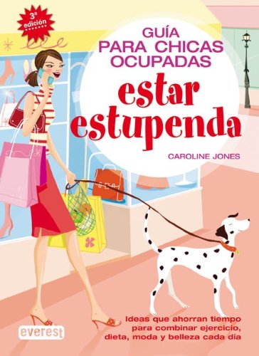 Guía para chicas ocupadas. Estar estupenda (Guías Top)