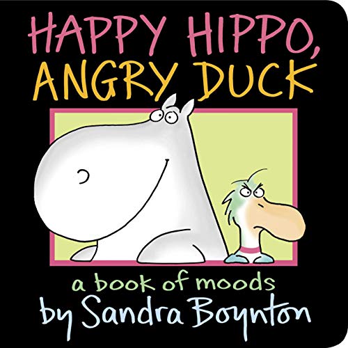 Happy Hippo, Angry Duck. A Book of Moods
