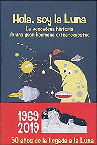 Hola Soy La Luna: La verdadera historia de una gran hermana extraterrestre: 5