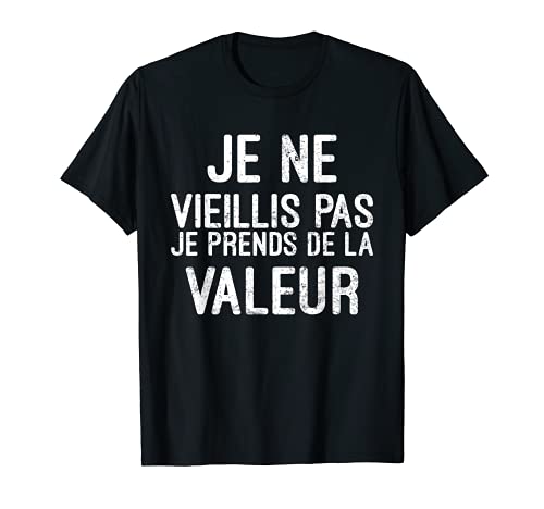 Hombre Je Ne Vieillis Pas Je Prends del valor Tee Shirt Humour Camiseta
