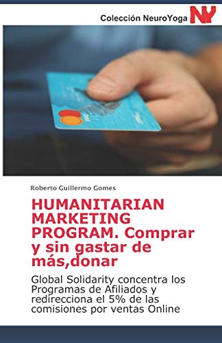 Humanitarian Marketing Program. Comprar y sin gastar de más, donar: Global Solidarity concentra los Programas de Afiliados y redirecciona el 5% de las comisiones por ventas Online