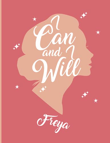 I can and I will, Freya: Personalised Journal for Girls, Lined Personalized Name Journal Notebook Diary for Freya, Daily Planner for Women, 120 pages of ideas and thoughts, Birthday Christmas gift