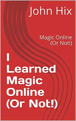 I Learned Magic Online (Or Not!): Magic Online (Or Not!) (Magic Fundamentals Book 1) (English Edition)