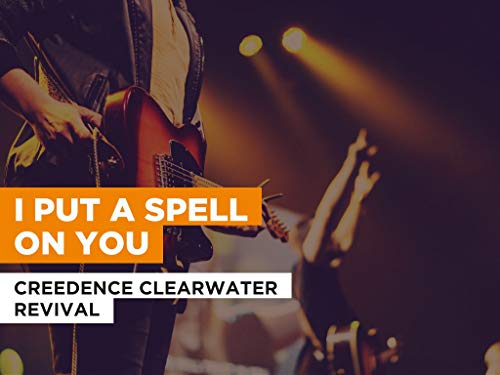 I Put A Spell On You in the Style of Creedence Clearwater Revival