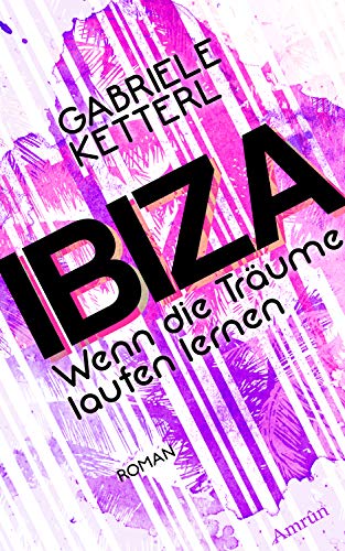 IBIZA: Balearen-Liebesroman (Wenn die Träume laufen lernen 1) (German Edition)