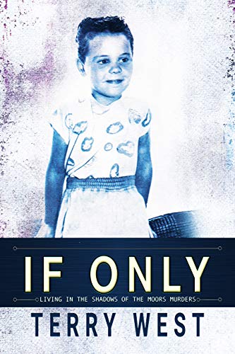 If Only: Living in the shadows of the Moors Murders (English Edition)