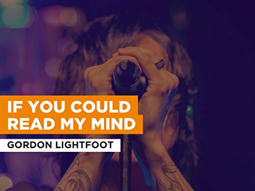 If You Could Read My Mind in the Style of Gordon Lightfoot