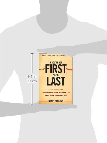 If You′re Not First, You′re Last: Sales Strategies to Dominate Your Market and Beat Your Competition