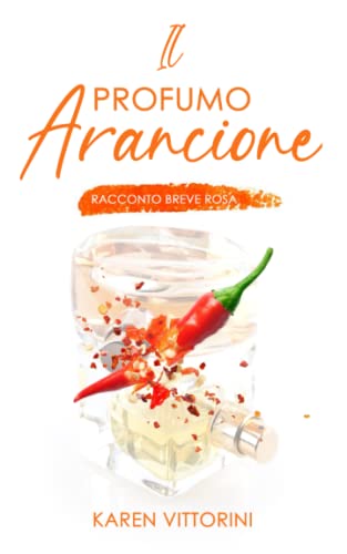 Il Profumo Arancione: Racconto Breve Rosa
