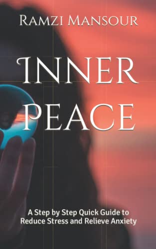 Inner Peace: A Step by Step Quick Guide to Reduce Stress and Relieve Anxiety (Magical Mind Series)