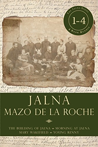 Jalna: Books 1-4: The Building of Jalna / Morning at Jalna / Mary Wakefield / Young Renny (Jalna Box-Set Book 1) (English Edition)