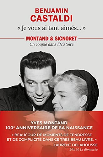 Je vous ai tant aimés... : Montand et Signoret, un couple dans l'Histoire (French Edition)