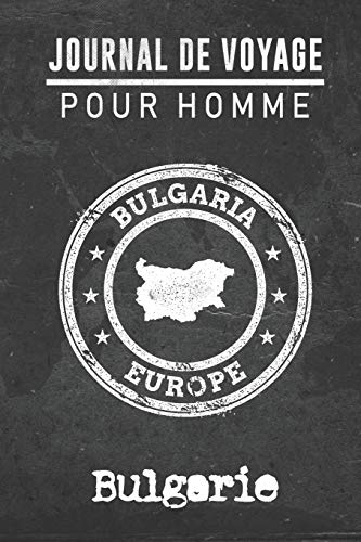 Journal de Voyage pour homme Bulgarie: 6x9 Carnet de voyage I Journal de voyage avec instructions, Checklists et Bucketlists, cadeau parfait pour votre séjour à Bulgarie et pour chaque voyageur.