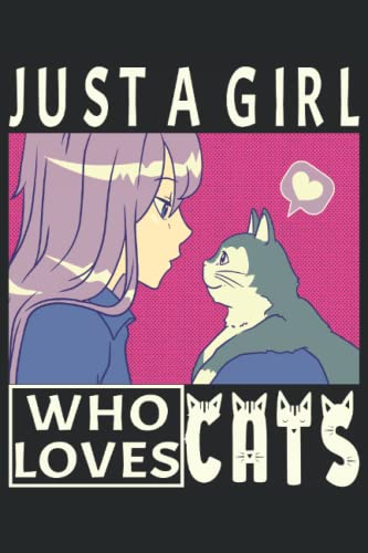 Just a Girl Who Loves Cats: Bloc de notas Cuaderno FORMATO FOREADO A5 (6x9) | 120 Páginas Log Book Organizer |Cat Lover Women Girl Cat Lady Anime Cat ... diario |Bloc de notas | Postbook I Sketchbook
