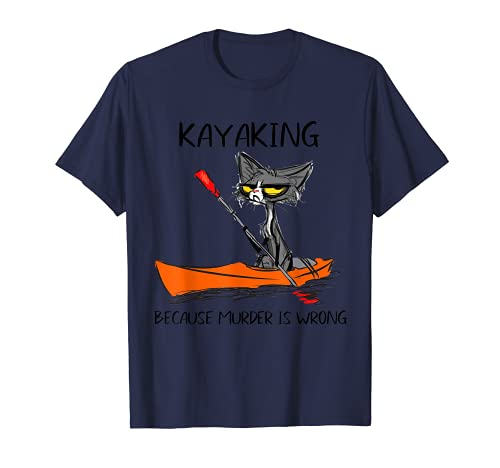 Kayak porque el asesinato es incorrecto- Ideas de regalo para los amantes de los gatos Camiseta