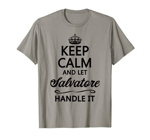 Keep Calm and let Salvatore Handle It | Divertido regalo de nombre - Camiseta
