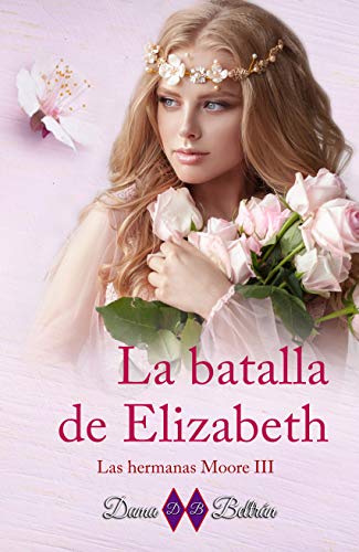 La batalla de Elizabeth (Serie Las hermanas Moore nº 3)