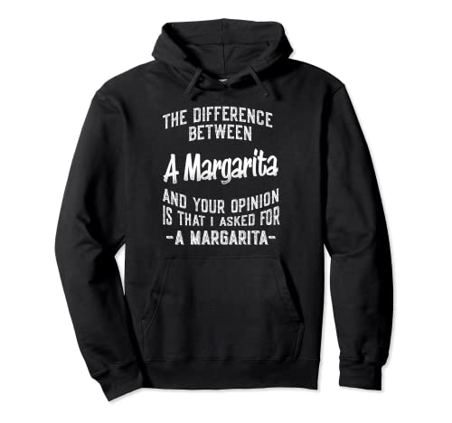 La diferencia entre una Margarita y tu opinión divertida Sudadera con Capucha