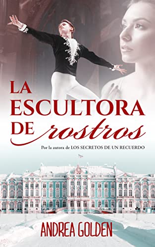 La escultora de Rostros: (NOVELA HISTÓRICA, NOVELA ROMÁNTICA, INTRIGAS FAMILIARES)