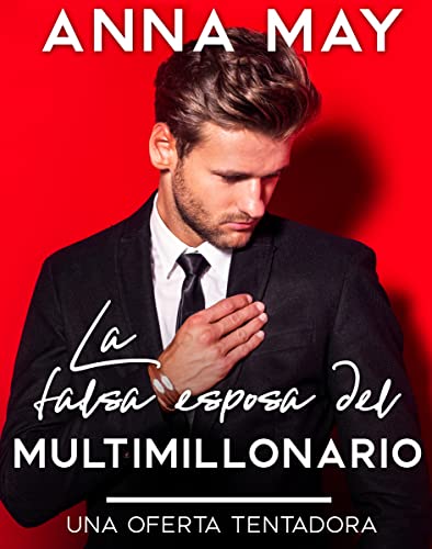 La falsa esposa del multimillonario: una oferta tentadora (Historias de amor de multimillonarios nº 4)