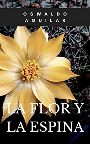 La Flor y la Espina: Huey Tlatocayotl 3 novela de historia alternativa de México