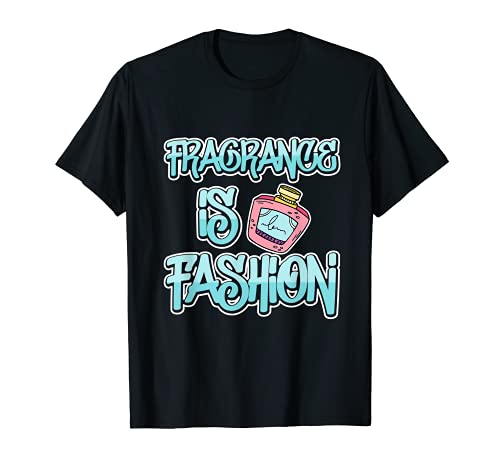 La fragancia es a la moda Camiseta