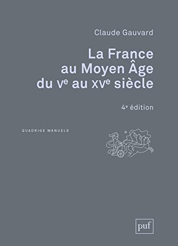 La France au Moyen Âge du Ve au XVe siècle (Quadrige Manuels) (French Edition)